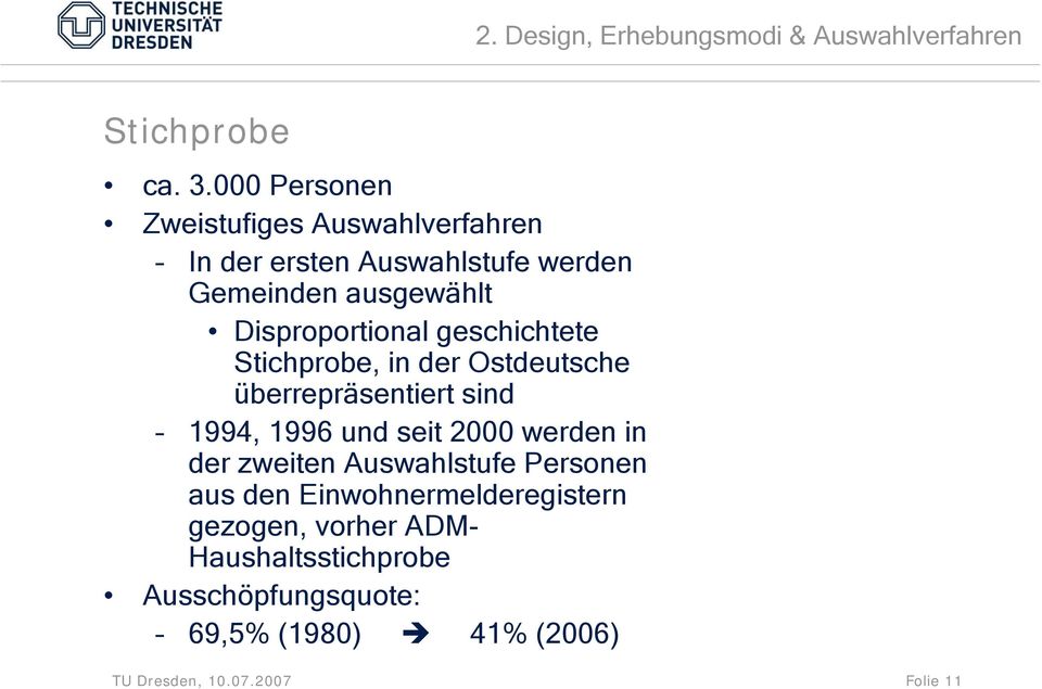 geschichtete Stichprobe, in der Ostdeutsche überrepräsentiert sind 1994, 1996 und seit 2000 werden in der zweiten
