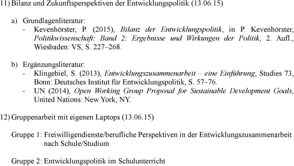 (2013), Entwicklungszusammenarbeit eine Einführung, Studies 73, Bonn: Deutsches Institut für Entwicklungspolitik, S. 57 76.