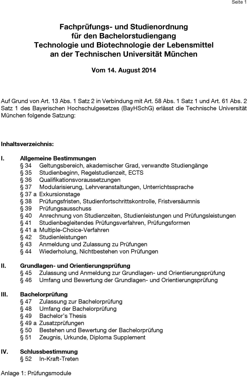 2 Satz 1 des Bayerischen Hochschulgesetzes (BayHSchG) erlässt die Technische Universität München folgende Satzung: Inhaltsverzeichnis: I.