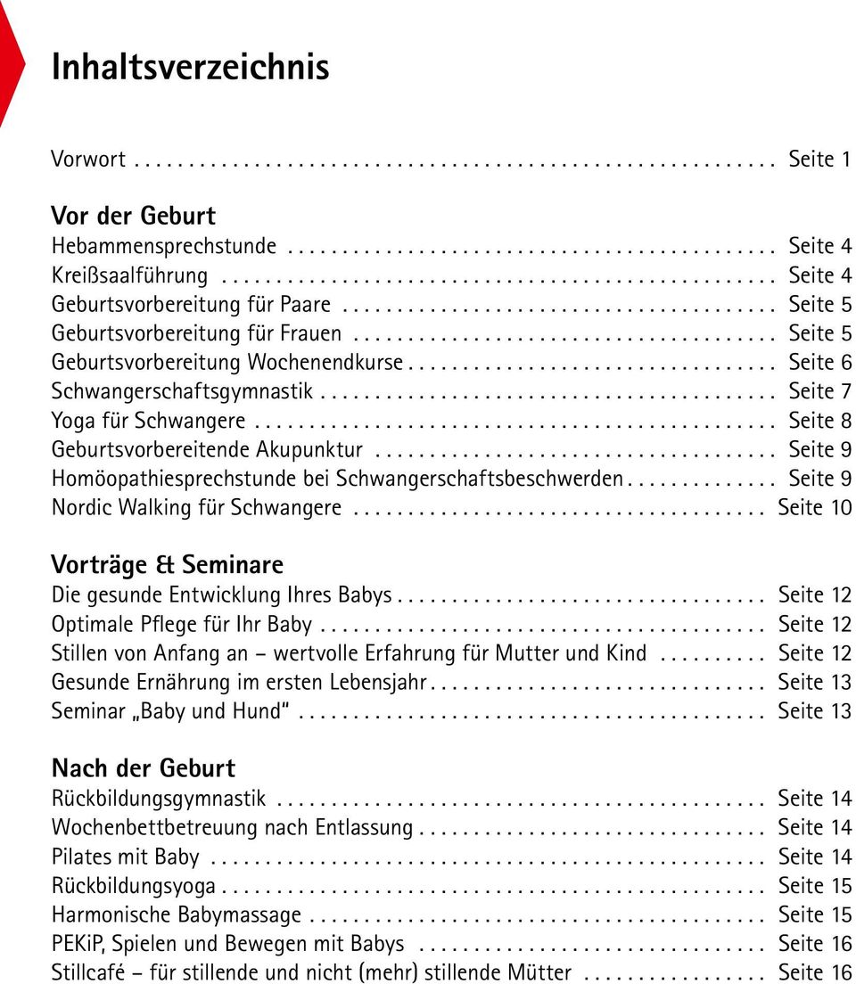 .. Seite 9 Homöopathiesprechstunde bei Schwangerschaftsbeschwerden... Seite 9 Nordic Walking für Schwangere... Seite 10 Vorträge & Seminare Die gesunde Entwicklung Ihres Babys.