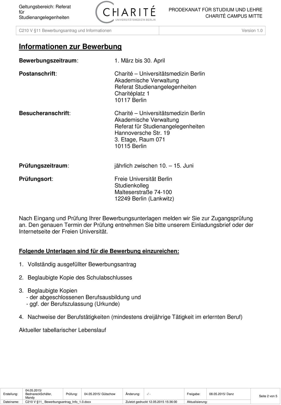Etage, Raum 071 10115 Berlin Prüfungszeitraum: Prüfungsort: jährlich zwischen 10. 15.