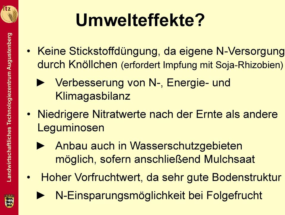 Soja-Rhizobien) Verbesserung von N-, Energie- und Klimagasbilanz Niedrigere Nitratwerte nach der