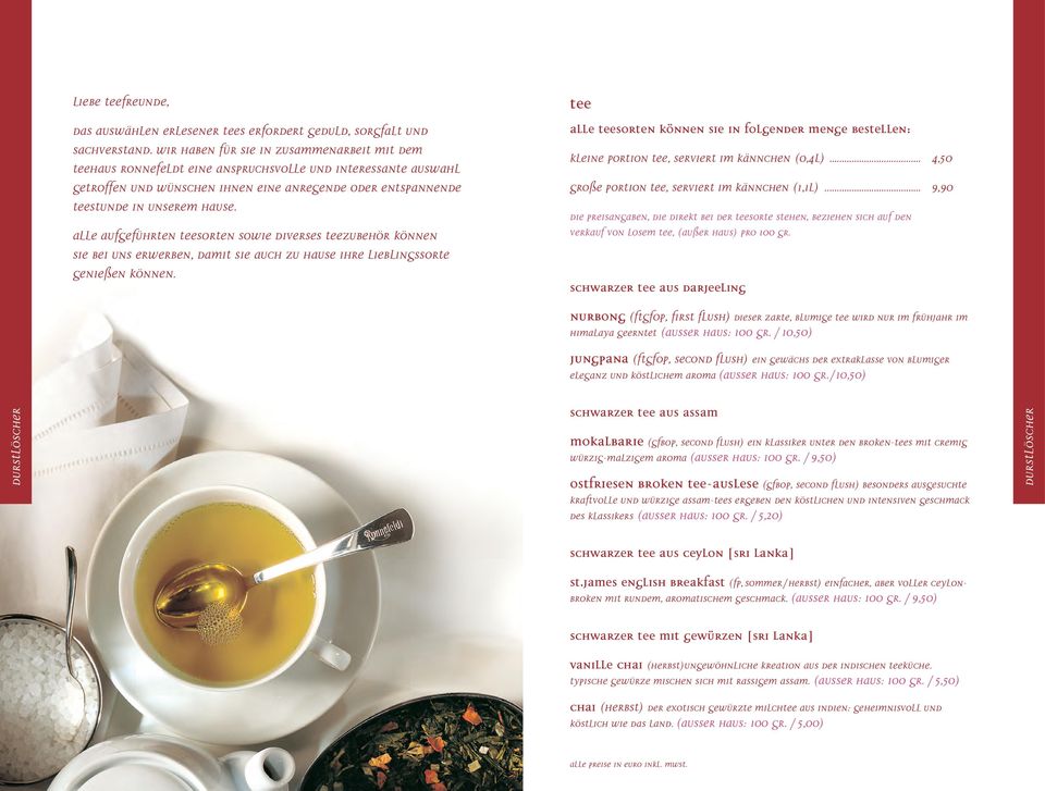 Alle aufgeführten Teesorten sowie diverses Teezubehör können Sie bei uns erwerben, damit Sie auch zu hause Ihre Lieblingssorte genießen können.