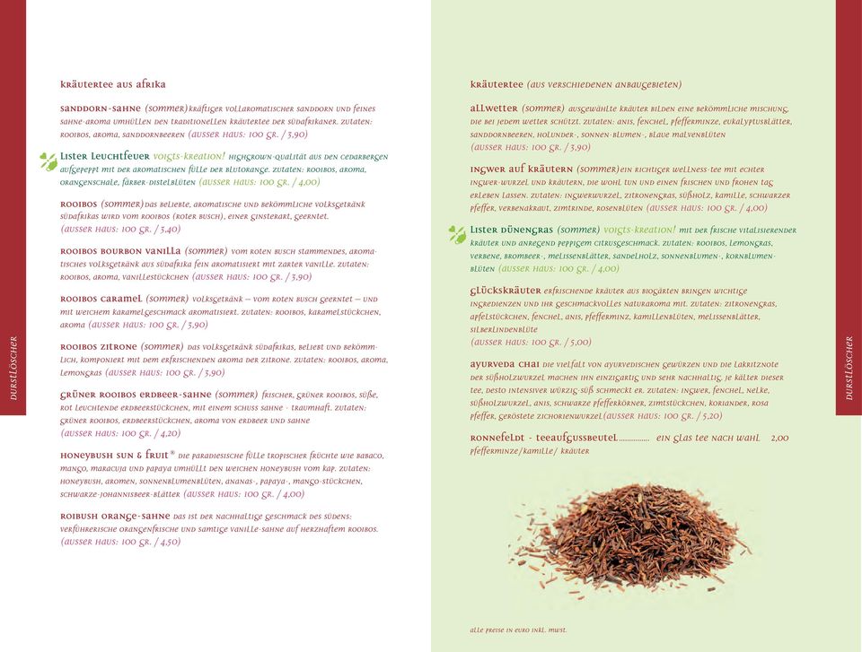Highgrown-Qualität aus den Cedarbergen aufgepeppt mit der aromatischen Fülle der Blutorange Zutaten: Rooibos, Aroma, Orangenschale, Färber-distelblüten (ausser haus: 100 gr /4,00) ROoibos (Sommer)Das