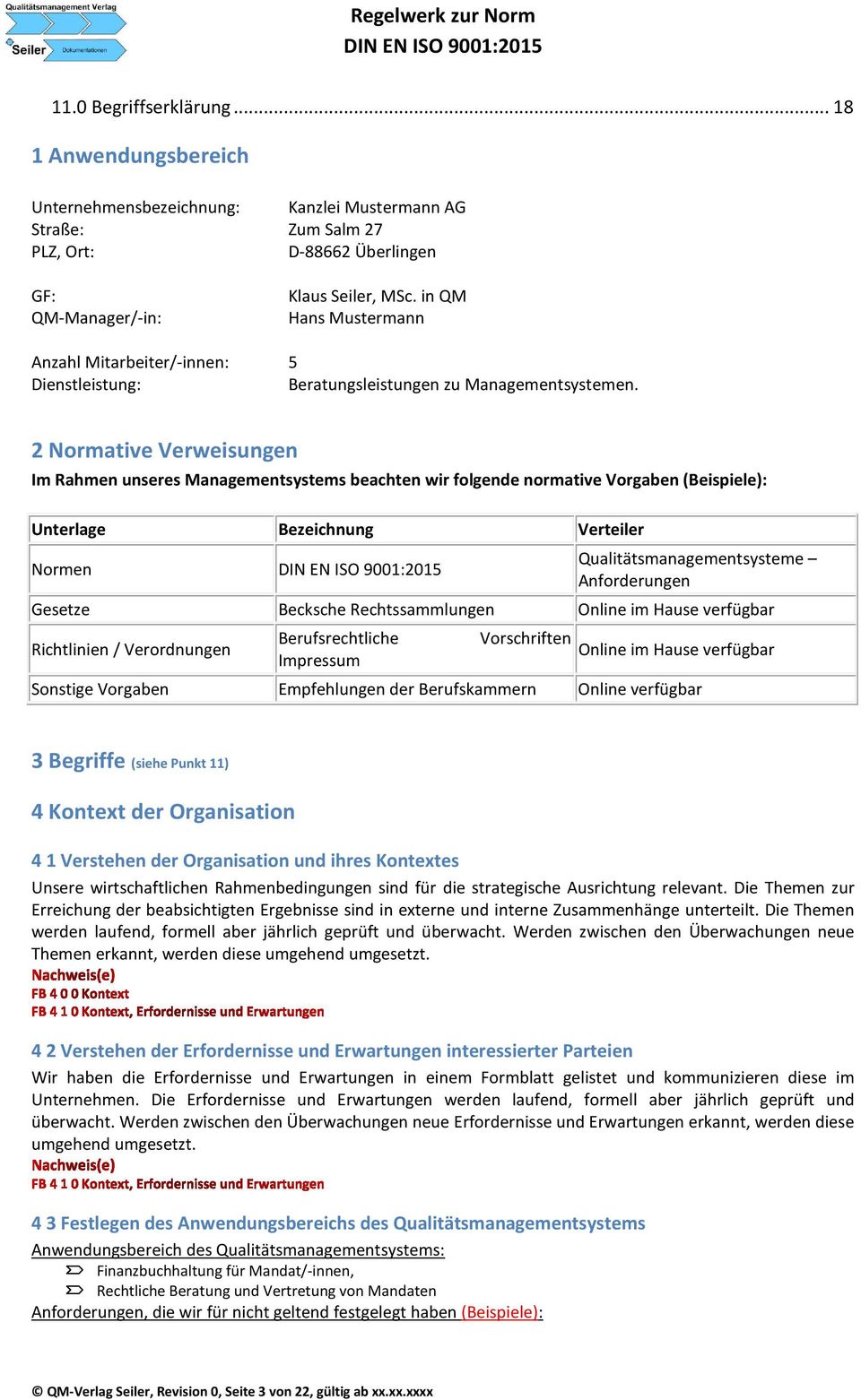 in QM Hans Mustermann Anzahl Mitarbeiter/-innen: 5 Dienstleistung: Beratungsleistungen zu Managementsystemen.