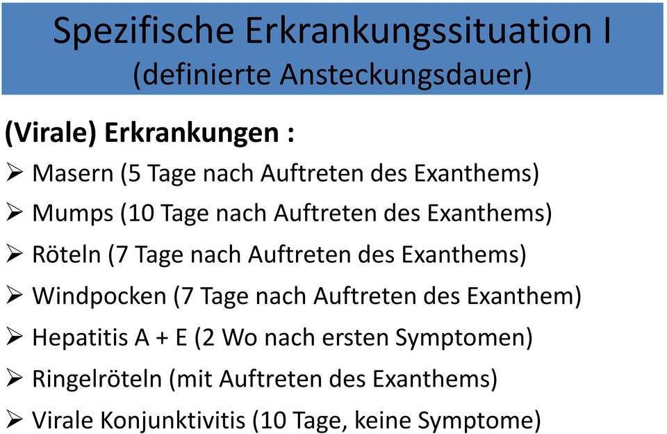 Auftreten des Exanthems) Windpocken (7 Tage nach Auftreten des Exanthem) Hepatitis A + E (2 Wo nach