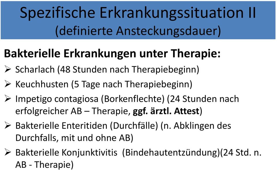 (Borkenflechte) (24 Stunden nach erfolgreicher AB Therapie, ggf. ärztl.