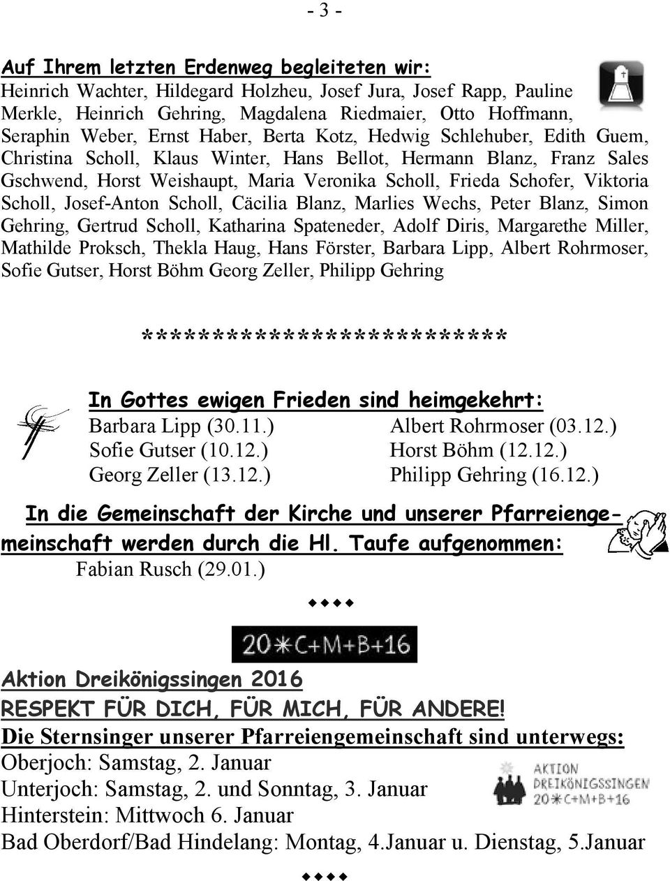 Viktoria Scholl, Josef-Anton Scholl, Cäcilia Blanz, Marlies Wechs, Peter Blanz, Simon Gehring, Gertrud Scholl, Katharina Spateneder, Adolf Diris, Margarethe Miller, Mathilde Proksch, Thekla Haug,