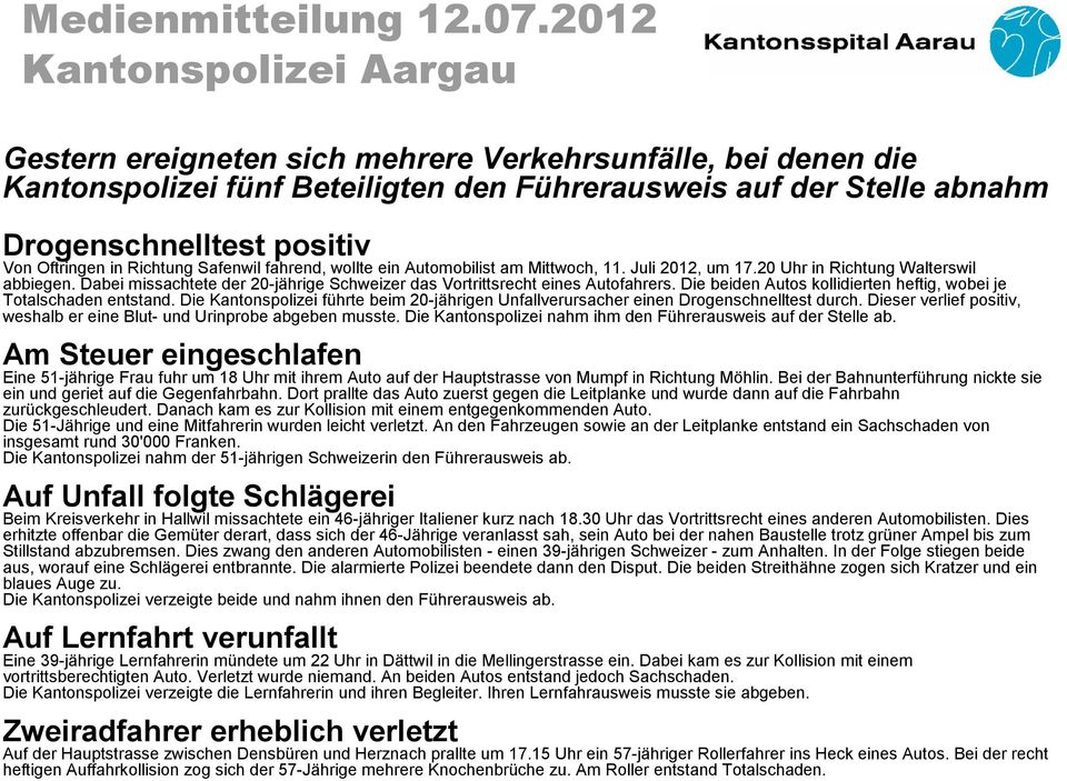 Oftringen in Richtung Safenwil fahrend, wollte ein Automobilist am Mittwoch, 11. Juli 2012, um 17.20 Uhr in Richtung Walterswil abbiegen.