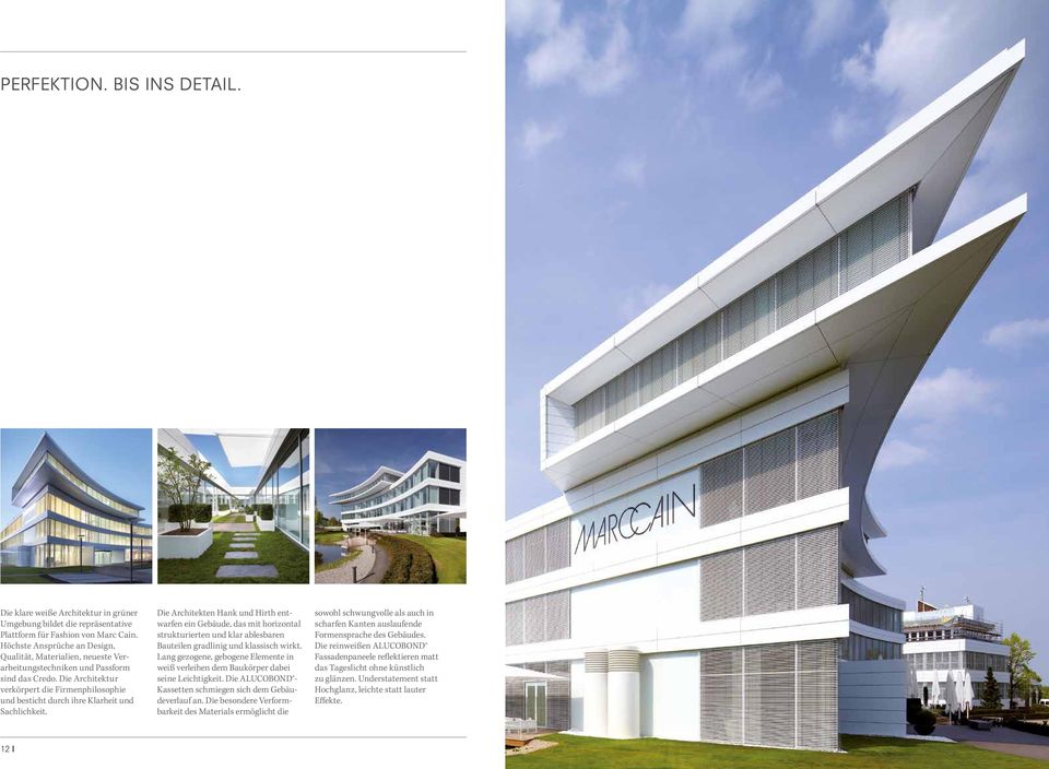 Die Architektur verkörpert die Firmenphilosophie und besticht durch ihre Klarheit und Sachlichkeit.
