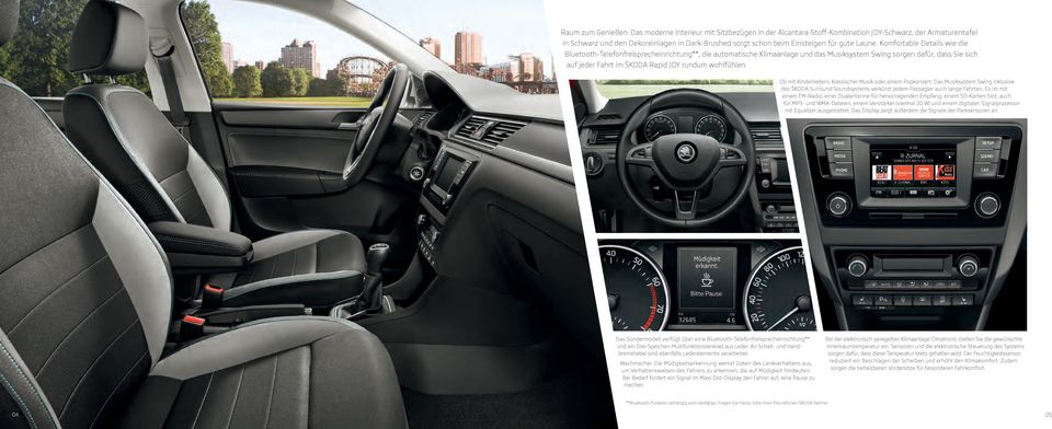 Komfortable Details wie die Bluetooth-Telefonfreisprecheinrichtung**, die automatische Klimaanlage und das Musiksystem Swing sorgen dafür, dass Sie sich auf jeder Fahrt im ŠKODA Rapid JOY rundum