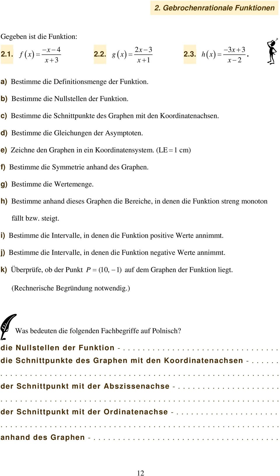 e) Zeichne den Graphen in ein Koordinatensystem. (LE = cm) f) Bestimme die Symmetrie anhand des Graphen. g) Bestimme die Wertemenge.