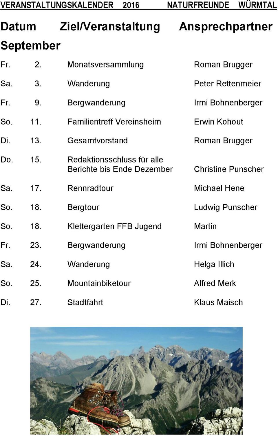 Redaktionsschluss für alle Berichte bis Ende Dezember Christine Punscher Sa. 17. Rennradtour Michael Hene So. 18.
