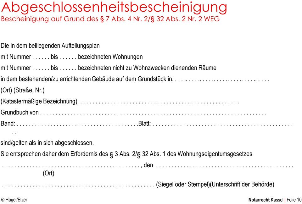 ) (Katastermäßige Bezeichnung)..................................................... Grundbuch von.......................................................................... Band:........................................Blatt:.