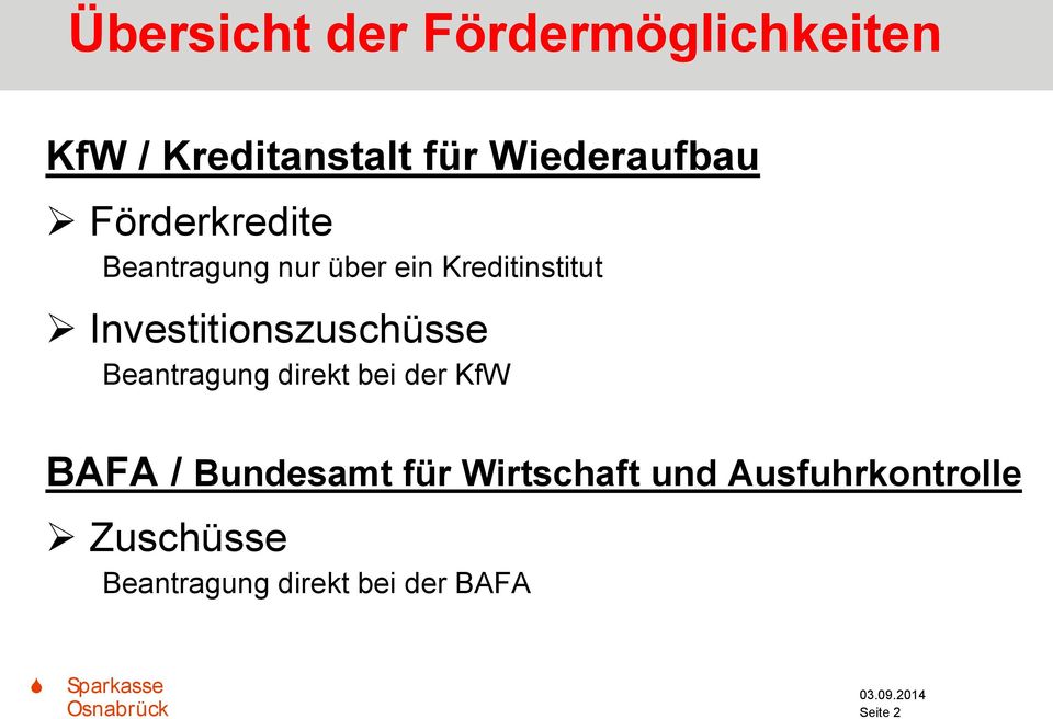 Investitionszuschüsse Beantragung direkt bei der KfW BAFA / Bundesamt