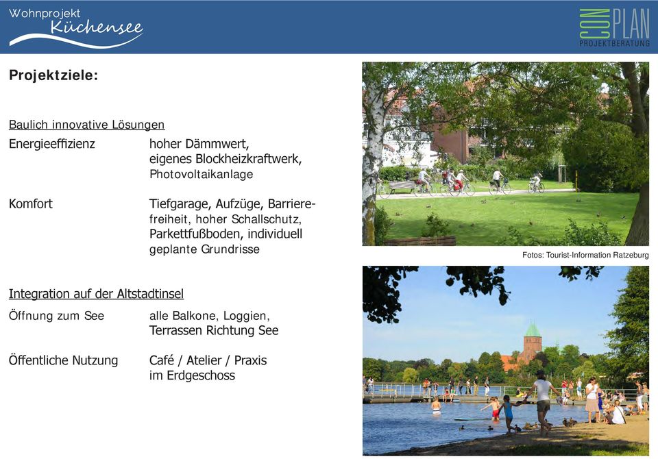 individuell geplante Grundrisse Fotos: Tourist-Information Ratzeburg Integration auf der Altstadtinsel
