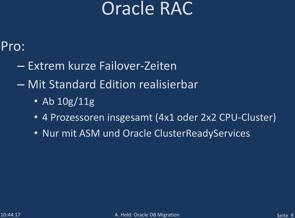 (4x1 oder 2x2 CPU-Cluster) Nur mit ASM und Oracle