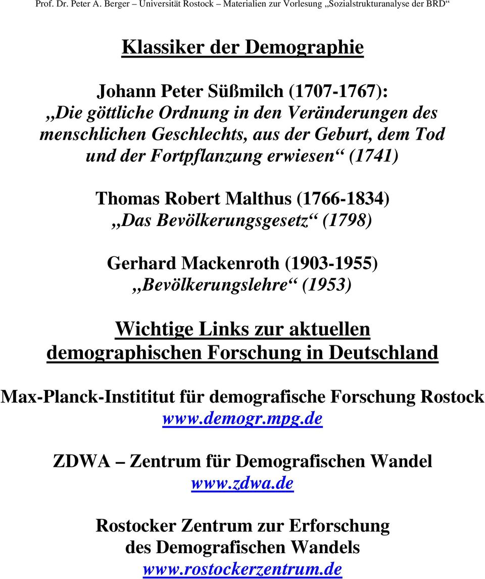 Bevölkerungslehre (1953) Wichtige Links zur aktuellen demographischen Forschung in Deutschland Max-Planck-Instititut für demografische Forschung