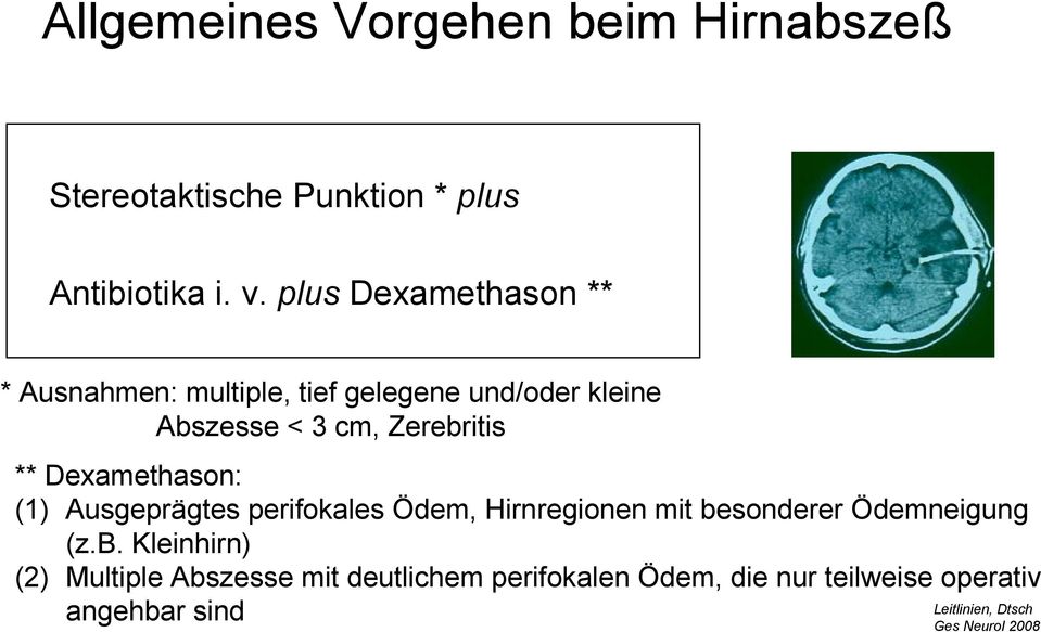Dexamethason: (1) Ausgeprägtes perifokales Ödem, Hirnregionen mit be