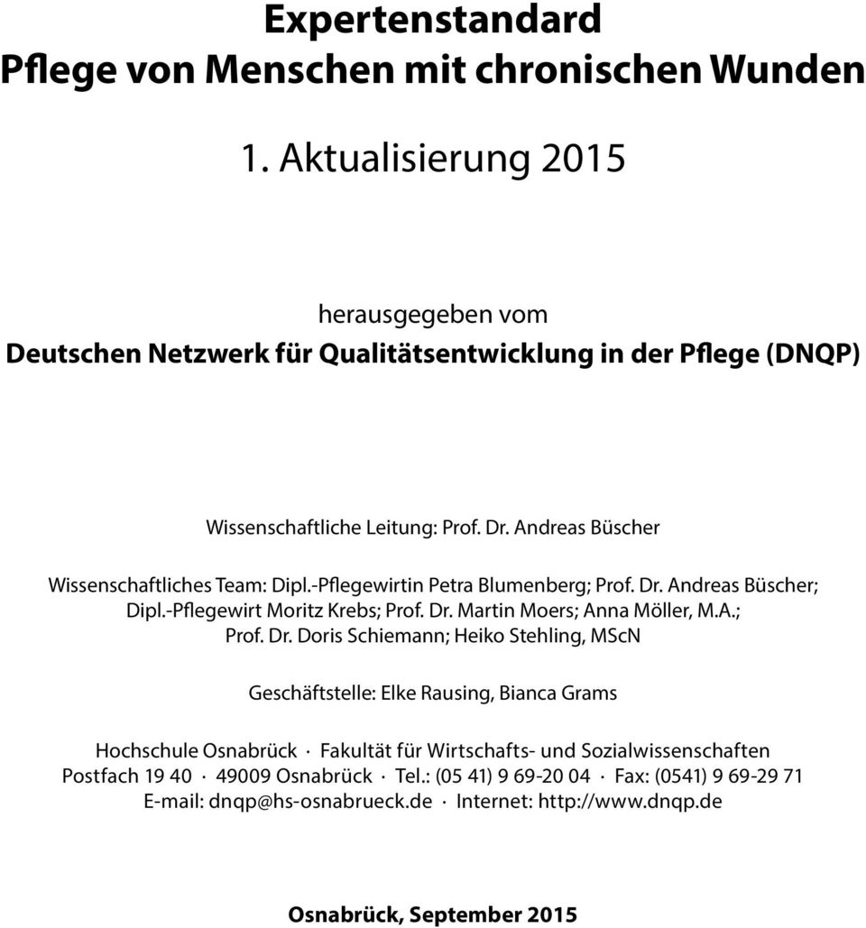 Andreas Büscher Wissenschaftliches Team: Dipl.-Pflegewirtin Petra Blumenberg; Prof. Dr.