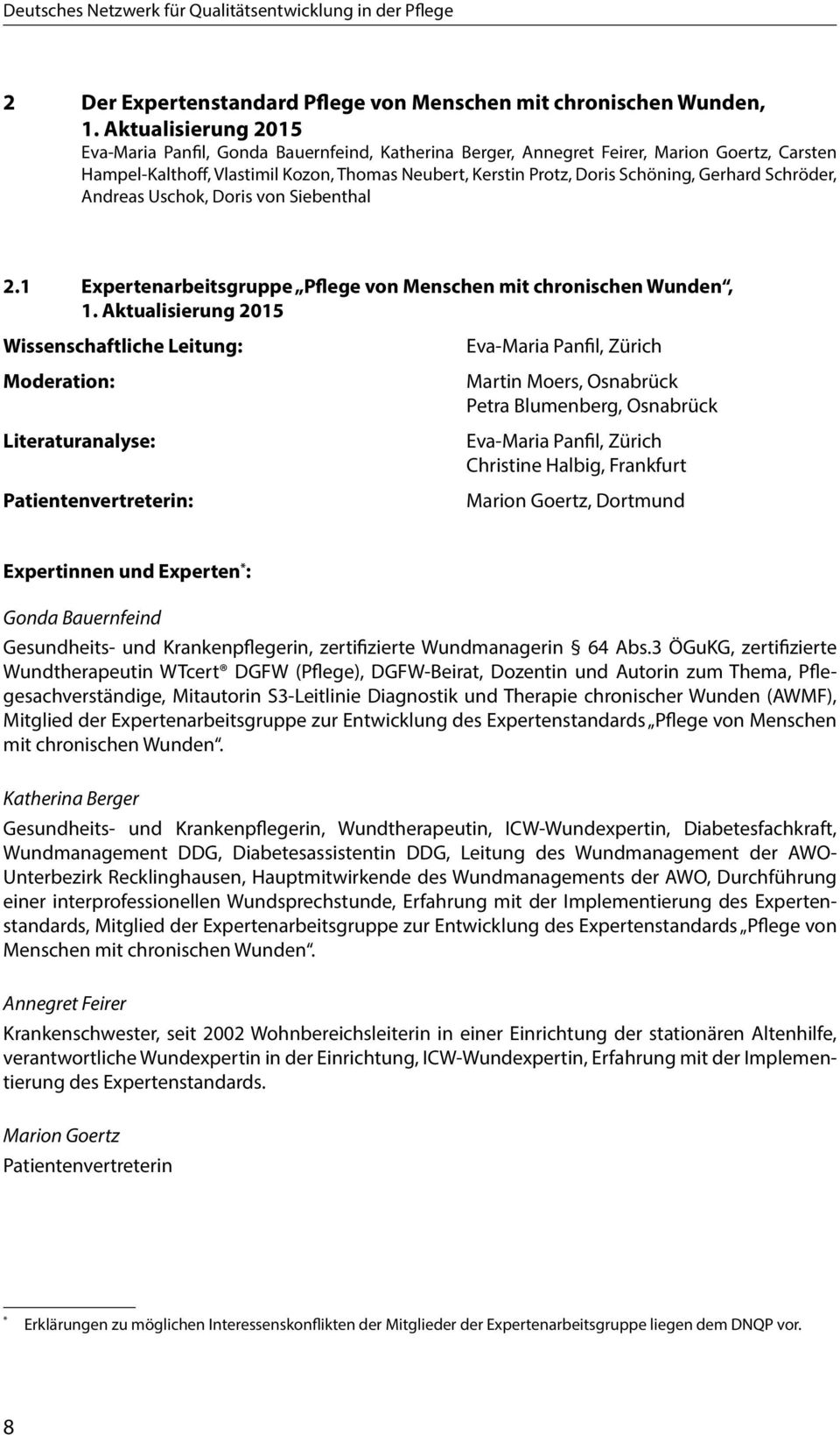 Gerhard Schröder, Andreas Uschok, Doris von Siebenthal 2.1 Expertenarbeitsgruppe Pflege von Menschen mit chronischen Wunden, 1.