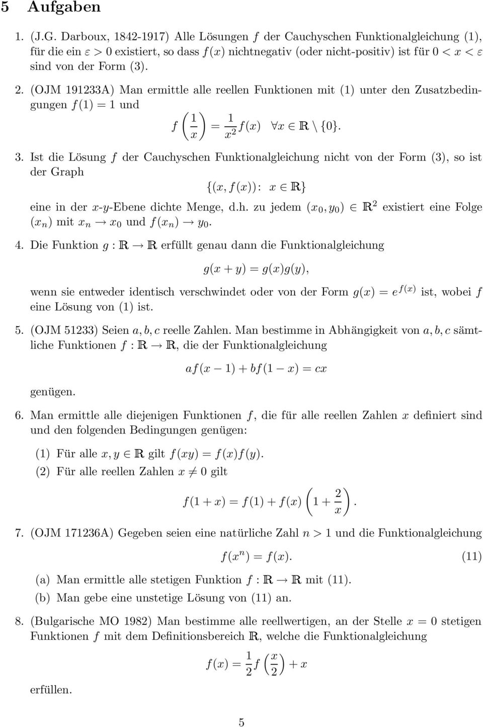 (OJM 191233A Man ermittle alle reellen Funktionen mit (1 unter den Zusatzbedingungen f(1 = 1 und ( 1 f = 1 f(x x \ {0}. x x2 3.