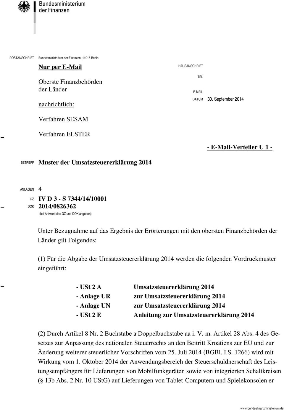 September 2014 - E-Mail-Verteiler U 1 - BETREFF Muster der Umsatzsteuererklärung 2014 ANLAGEN 4 GZ IV D 3 - S 7344/14/10001 DOK 2014/0826362 (bei Antwort bitte GZ und DOK angeben) Unter Bezugnahme