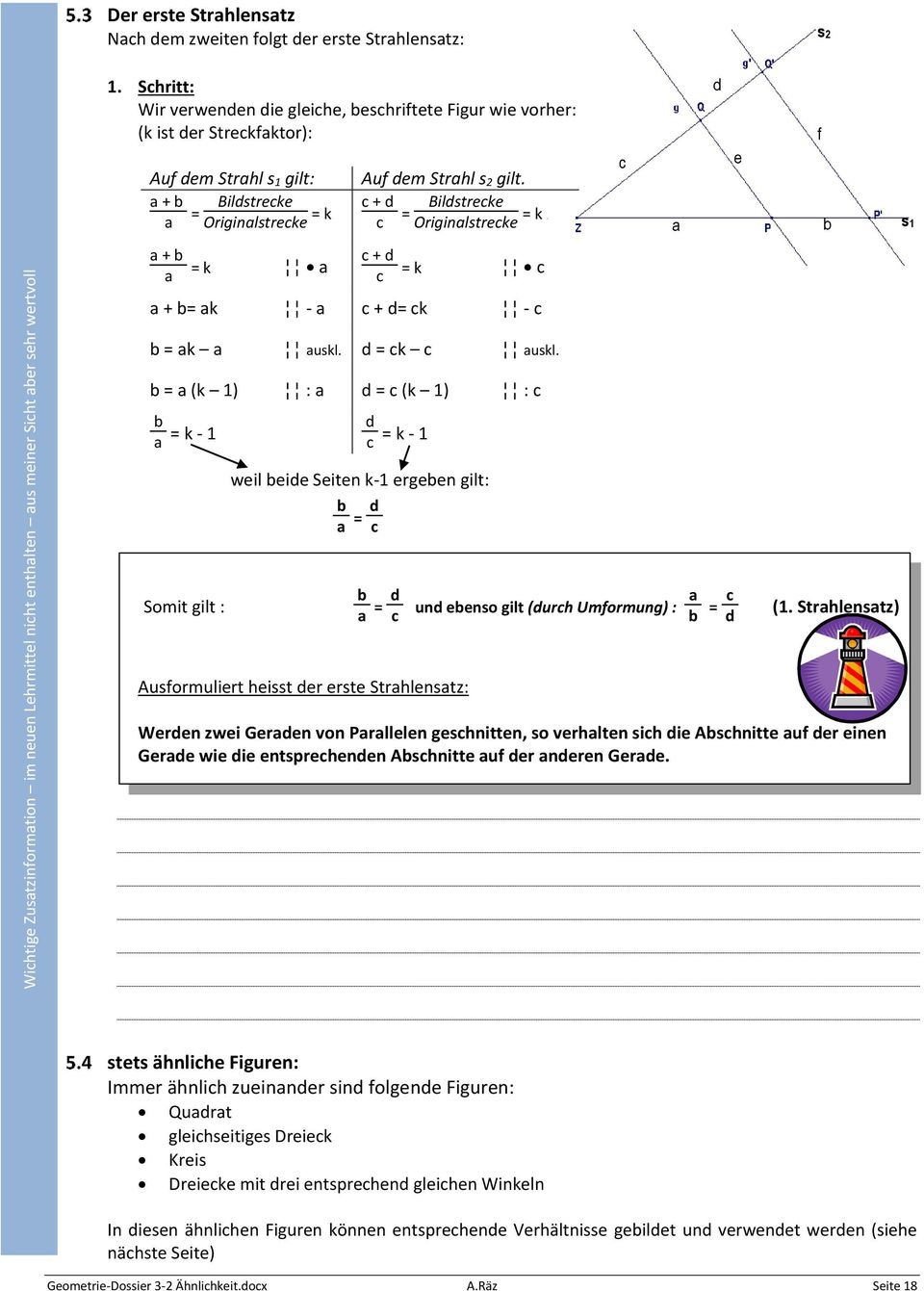 c + d Bildstrecke c = Originalstrecke = k c + d c = k c a + b= ak - a c + d= ck - c b = ak a auskl. d = ck c auskl.