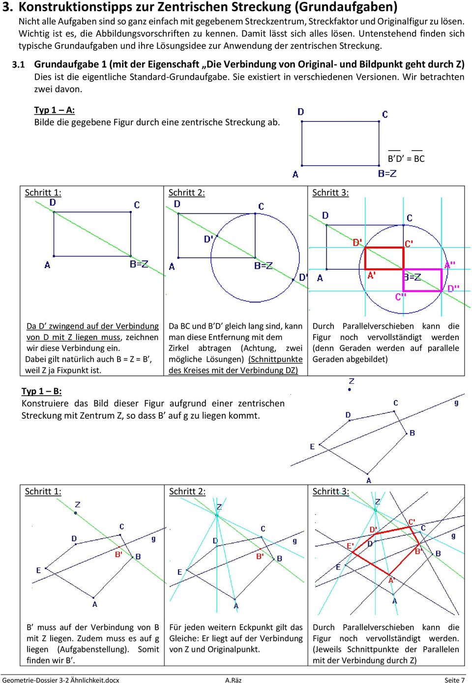 Grundaufgabe 1 (mit der Eigenschaft Die Verbindung von Original- und Bildpunkt geht durch Z) Dies ist die eigentliche Standard-Grundaufgabe. Sie existiert in verschiedenen Versionen.