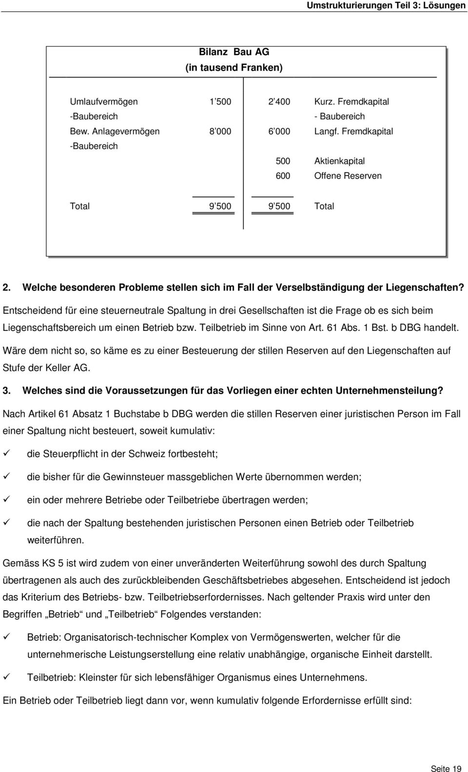 Entscheidend für eine steuerneutrale Spaltung in drei Gesellschaften ist die Frage ob es sich beim Liegenschaftsbereich um einen Betrieb bzw. Teilbetrieb im Sinne von Art. 61 Abs. 1 Bst.