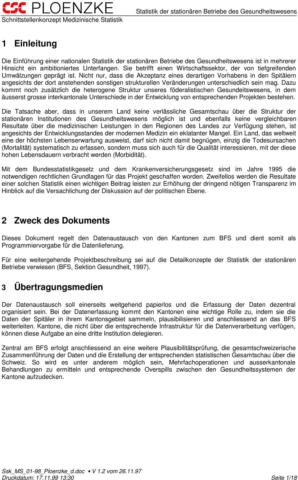 Dazu kommt noch zusätzlich die heterogene Struktur unseres föderalistischen Gesundeitswesens, in dem äusserst grosse interkantonale Unterschiede in der Entwicklung von entsprechenden Projekten