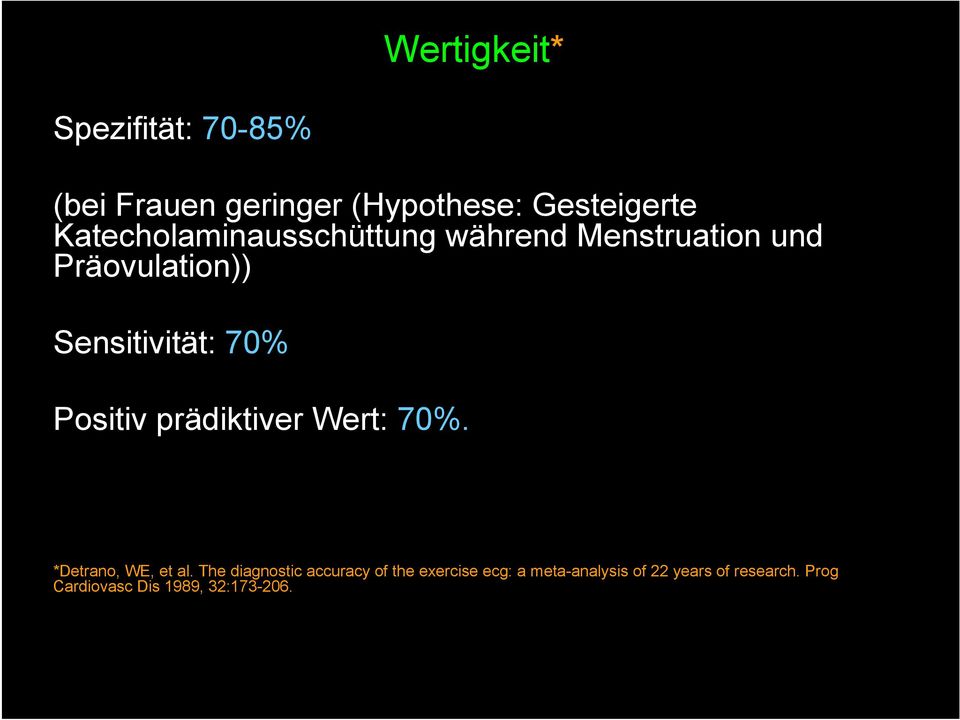 Positiv prädiktiver Wert: 70%. *Detrano, WE, et al.