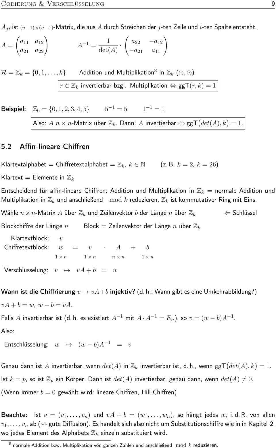 Dann: A invertierbar ggt ( det(a), k ) =. 5.2 Affin-lineare Chiffren Klartextalphabet = Chiffretextalphabet = Z k, k N (z. B.