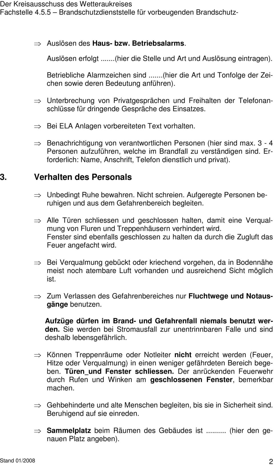 Bei ELA Anlagen vorbereiteten Text vorhalten. Benachrichtigung von verantwortlichen Personen (hier sind max. 3-4 Personen aufzuführen, welche im Brandfall zu verständigen sind.