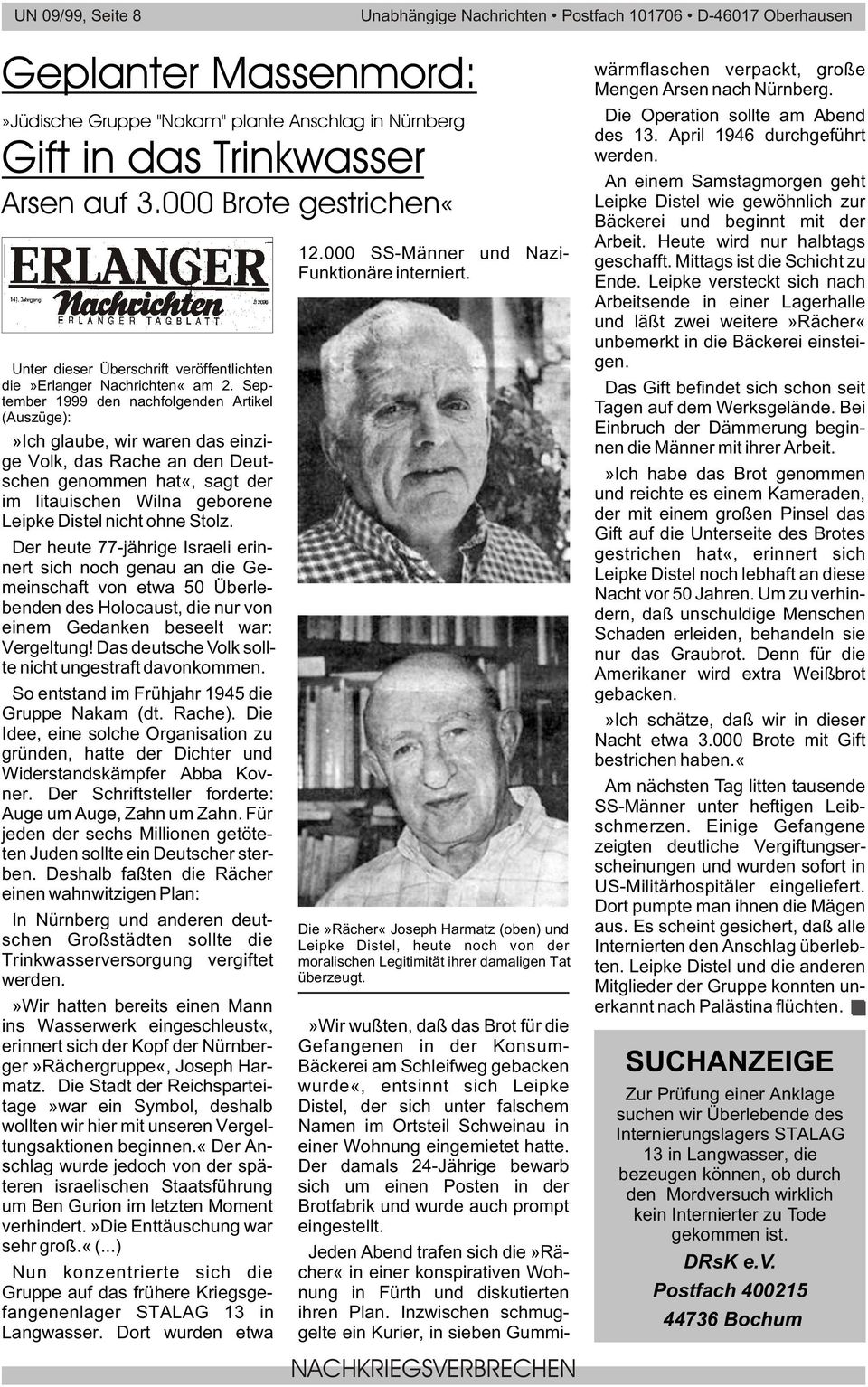 September 1999 den nachfolgenden Artikel (Auszüge):»Ich glaube, wir waren das einzige Volk, das Rache an den Deutschen genommen hat«, sagt der im litauischen Wilna geborene Leipke Distel nicht ohne