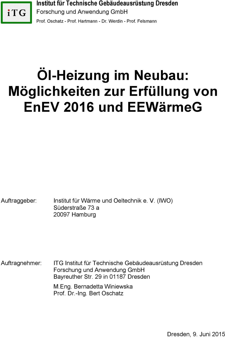 Felsmann Öl-Heizung im Neubau: Möglichkeiten zur Erfüllung von EnEV 2016 und Auftraggeber: Institut für Wärme und Oeltechnik e.