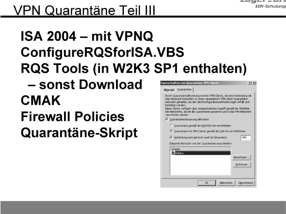 VBS RQS Tools (in W2K3 SP1 enthalten)