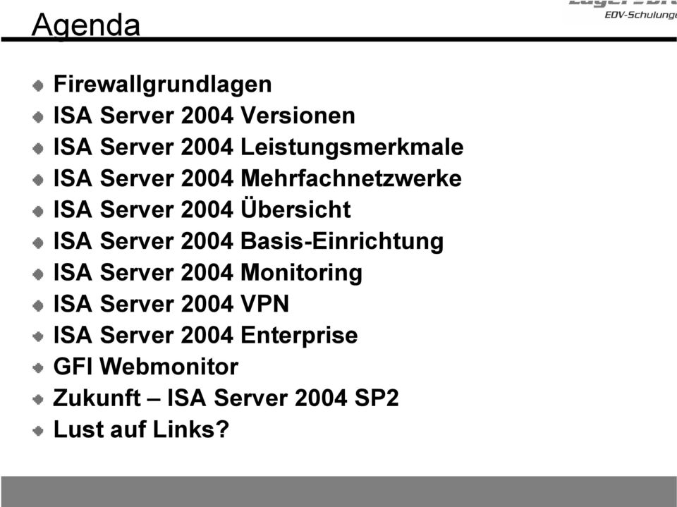 ISA Server 2004 Basis-Einrichtung ISA Server 2004 Monitoring ISA Server 2004