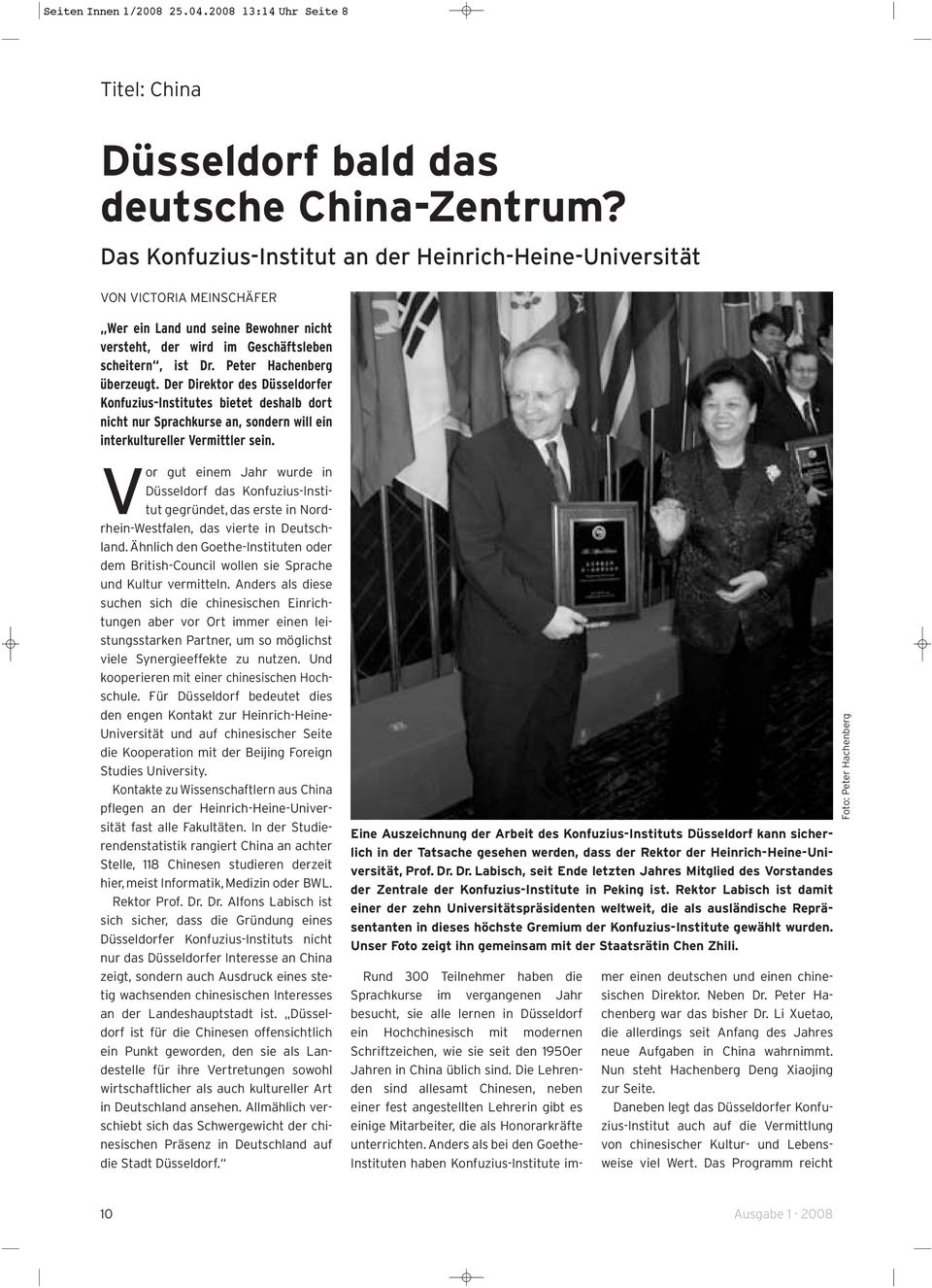 Peter Hachenberg überzeugt. Der Direktor des Düsseldorfer Konfuzius-Institutes bietet deshalb dort nicht nur Sprachkurse an, sondern will ein interkultureller Vermittler sein.