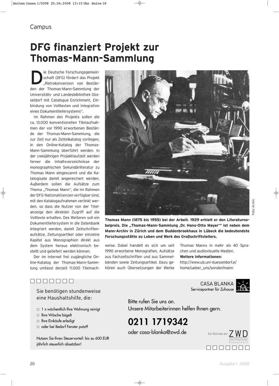 Die Deutsche Forschungsgemeinschaft (DFG) fördert das Projekt Retrokonversion von Beständen der Thomas-Mann-Sammlung der Universitäts- und Landesbibliothek Düsseldorf mit Catalogue Enrichment,