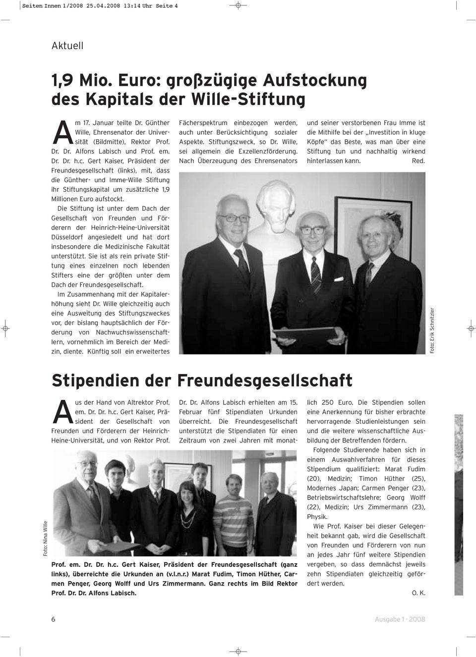 und Prof. em. Dr. Dr. h.c. Gert Kaiser, Präsident der Freundesgesellschaft (links), mit, dass die Günther- und Imme-Wille Stiftung ihr Stiftungskapital um zusätzliche 1,9 Millionen Euro aufstockt.
