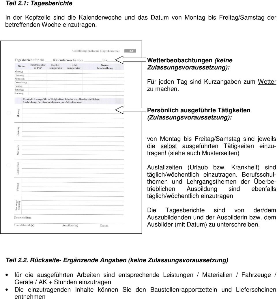 Persönlich ausgeführte Tätigkeiten (Zulassungsvoraussetzung): von Montag bis Freitag/Samstag sind jeweils die selbst ausgeführten Tätigkeiten einzutragen!