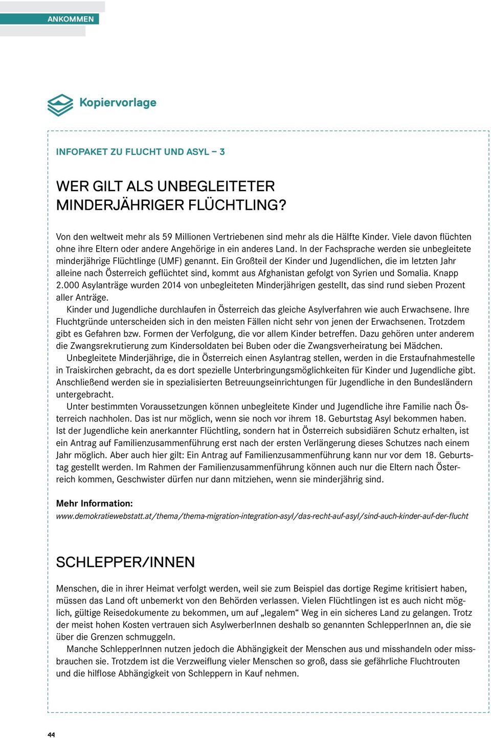 Ein Großteil der Kinder und Jugendlichen, die im letzten Jahr alleine nach Österreich geflüchtet sind, kommt aus Afghanistan gefolgt von Syrien und Somalia. Knapp 2.