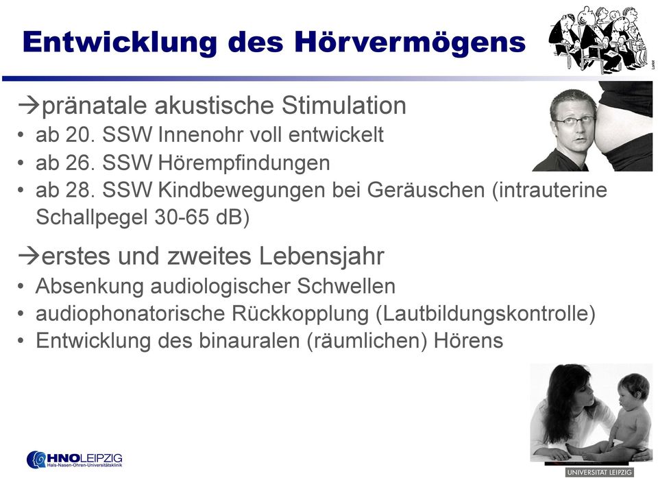 SSW Kindbewegungen bei Geräuschen (intrauterine Schallpegel 30-65 db)!