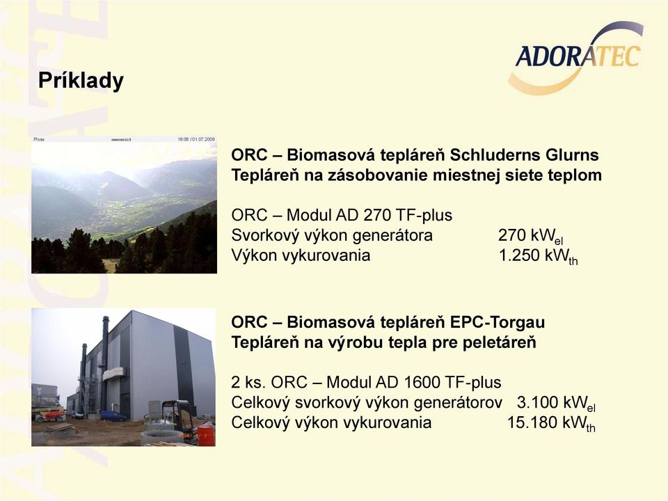 250 kw th ORC Biomasová tepláreň EPC-Torgau Tepláreň na výrobu tepla pre peletáreň 2 ks.