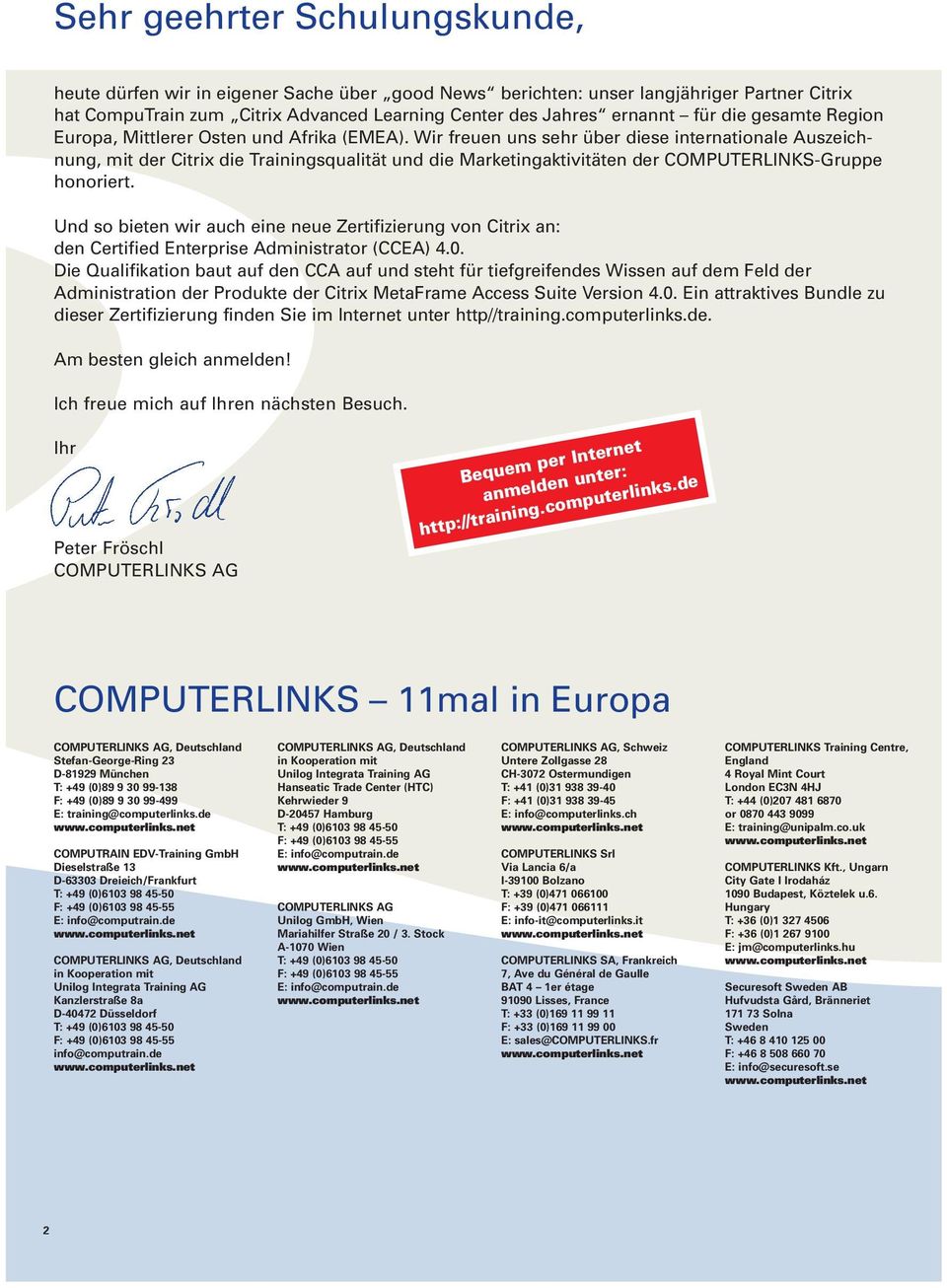 Wir freuen uns sehr über diese internationale Auszeichnung, mit der Citrix die Trainingsqualität und die Marketingaktivitäten der COMPUTERLINKSGruppe honoriert.