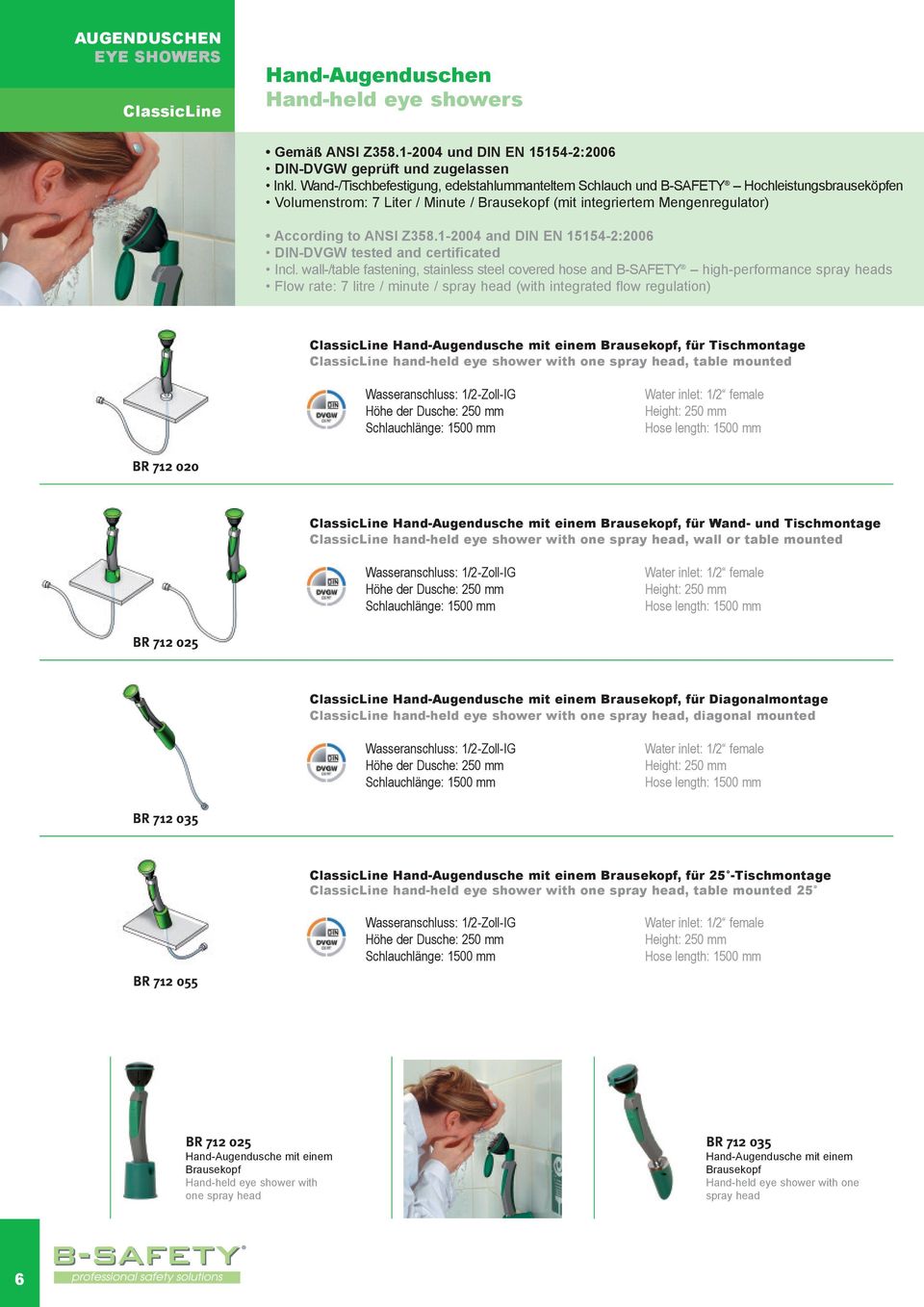wall-/table fastening, covered hose and B-SAFETy high-performance spray heads Flow rate: 7 litre / minute / spray head (with integrated flow regulation) classicline hand-augendusche mit einem