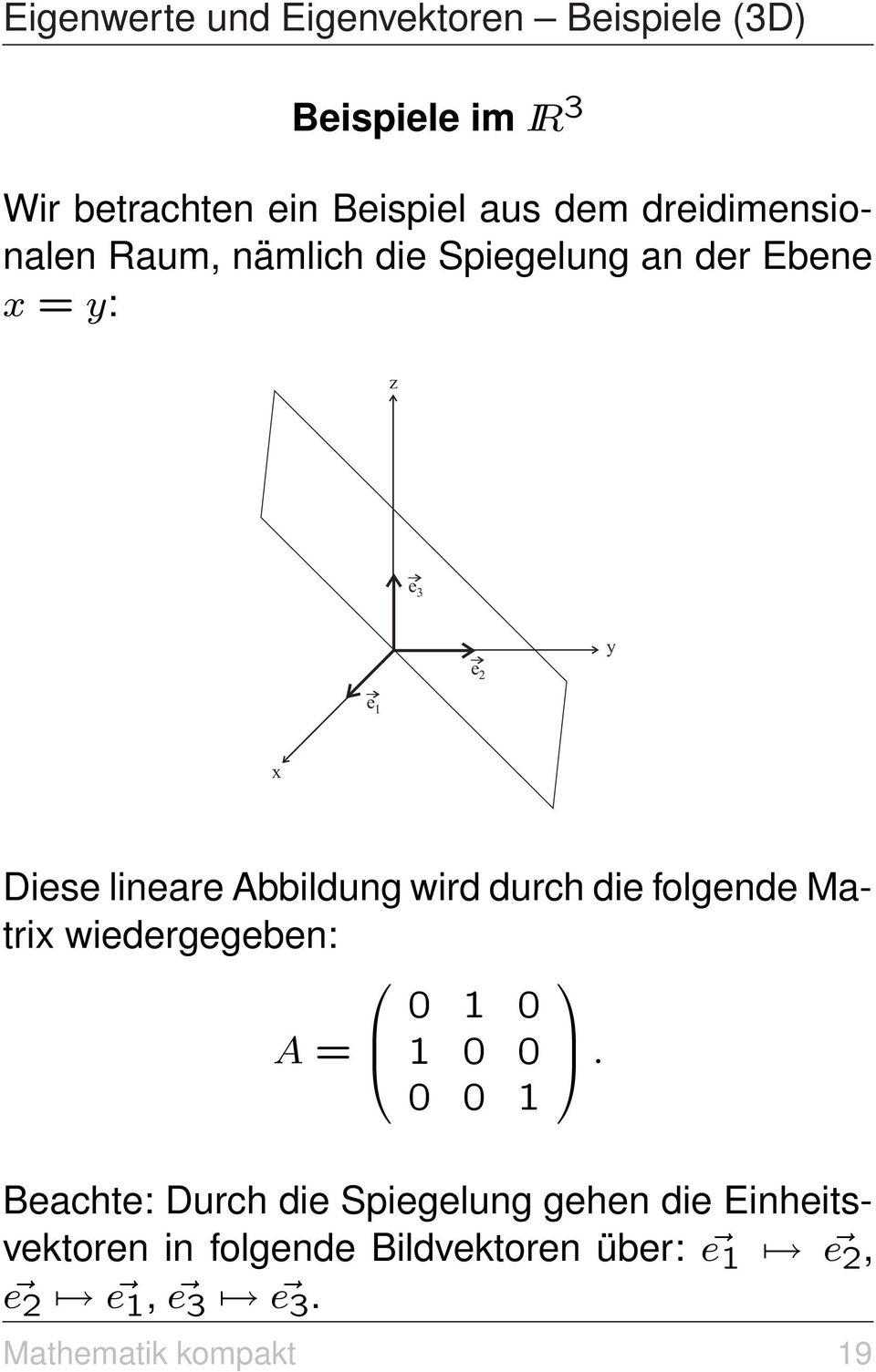 Abbildung wird durch die folgende Matrix wiedergegeben: A =.