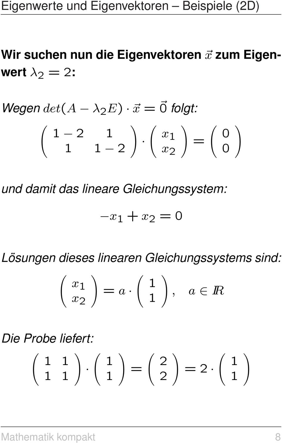 das lineare Gleichungssystem: x + x 2 = Lösungen dieses linearen