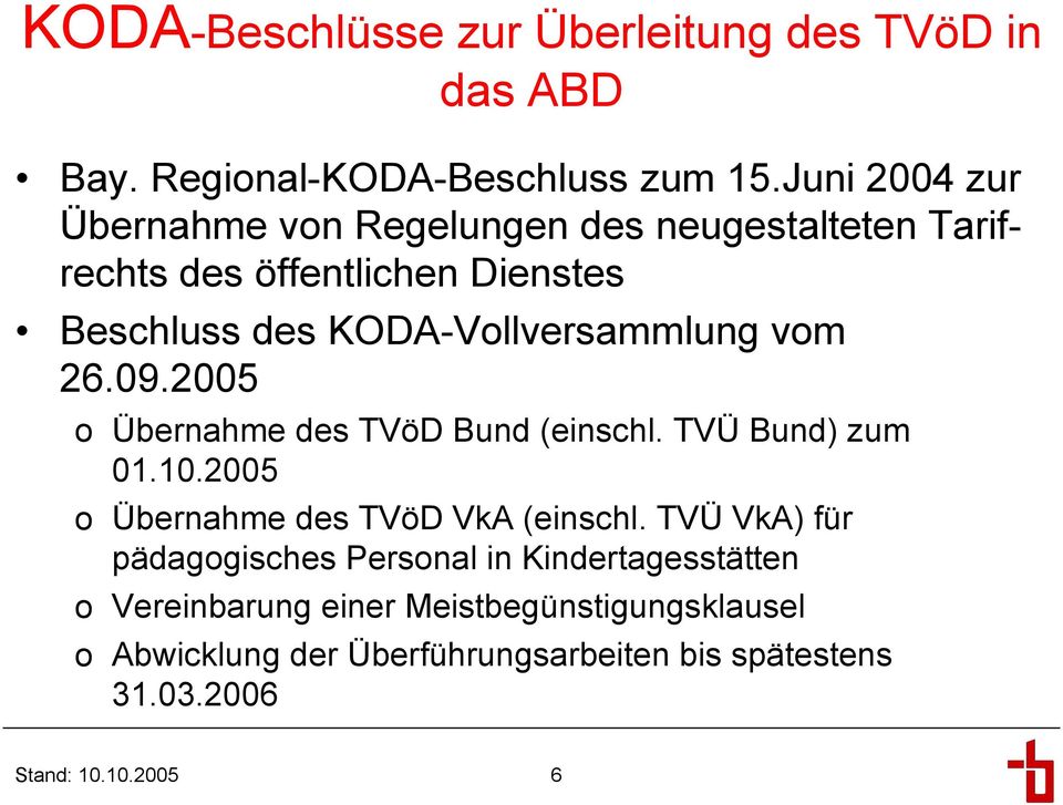 KODA-Vollversammlung vom 26.09.2005 o Übernahme des TVöD Bund (einschl. TVÜ Bund) zum 01.10.